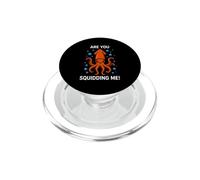 Divertido Dicho ¿Eres tú Squidding Sarcástico PopSockets PopGrip para MagSafe