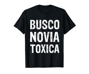 Divertido Dicho Español Busco Novia Toxica Novia Mujeres Hombres Camiseta