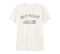 Divertido Dicho humorístico Di lo Que Otra Vez Camiseta Premium