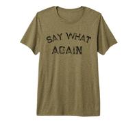 Divertido Dicho humorístico Di lo Que Otra Vez Camiseta Premium