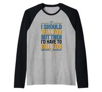 Divertido Dicho Legal Que debería decirte Pero Luego Ley Camiseta Manga Raglan