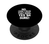 Divertido Dicho no, no Tengo Esa canción, sí, Estoy Seguro PopSockets PopGrip Adhesivo
