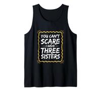 Divertido Dicho Que no Puedes asustar a Tener Tres Hermanas Camiseta sin Mangas
