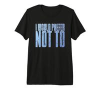 Divertido Dicho sarcástico introvertido Que preferiría no Hacerlo Camiseta Premium
