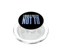 Divertido Dicho sarcástico introvertido Que preferiría no Hacerlo PopSockets PopGrip para MagSafe