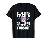 Divertido Dicho si Piensas Que Soy Lindo, deberías Ver mi Fursuit Camiseta