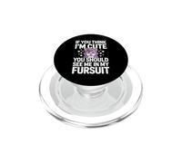 Divertido Dicho si Piensas Que Soy Lindo, deberías Ver mi Fursuit PopSockets PopGrip para MagSafe