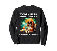 Divertido diseño Cavalier King Charles Spaniel I Work Hard Sudadera