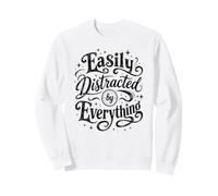 Divertido diseño de Citas sarcásticas fácilmente distraído por Todo Sudadera