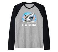 Divertido diseño de pez tiburón Stay Positive Regalo para Hombres, Mujeres y niños Camiseta Manga Raglan