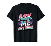 Divertido diseño de Texto Ask Me Shirt Ask Me Anything Camiseta