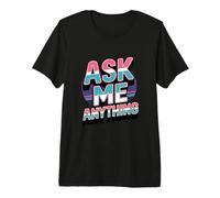Divertido diseño de Texto Ask Me Shirt Ask Me Anything Camiseta Premium