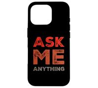 Divertido diseño de Texto Ask Me Shirt Ask Me Anything Carcasa para iPhone 16 Pro
