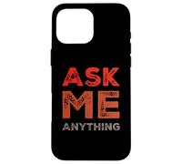 Divertido diseño de Texto Ask Me Shirt Ask Me Anything Carcasa para iPhone 16 Pro MAX