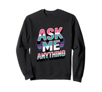 Divertido diseño de Texto Ask Me Shirt Ask Me Anything Sudadera