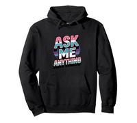 Divertido diseño de Texto Ask Me Shirt Ask Me Anything Sudadera con Capucha