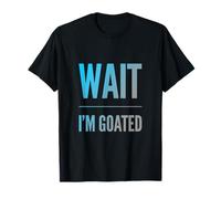 Divertido diseño de Texto de Wait I'm Goated Funny Goated Significado Camiseta