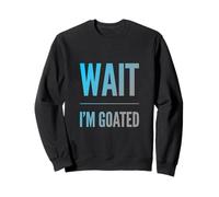 Divertido diseño de Texto de Wait I'm Goated Funny Goated Significado Sudadera