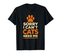 Divertido diseño humorístico Sorry I Can't Cats Need Me Camiseta