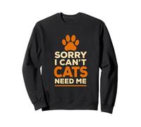 Divertido diseño humorístico Sorry I Can't Cats Need Me Sudadera