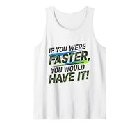 Divertido diseño If You were Faster, You Would Have It! Camiseta sin Mangas