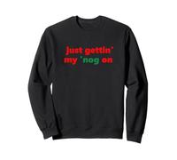 Divertido diseño navideño con Texto en inglés Just Getting My 'Nog On Eggnog Sudadera