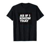 Divertido Disfraz de As If I Knew That Statement para niños y niñas Camiseta