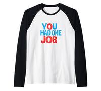 Divertido Disfraz sarcástico con Texto en inglés You Had One Job Statement Camiseta Manga Raglan