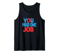 Divertido Disfraz sarcástico con Texto en inglés You Had One Job Statement Camiseta sin Mangas