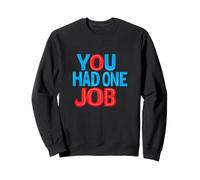 Divertido Disfraz sarcástico con Texto en inglés You Had One Job Statement Sudadera
