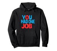 Divertido Disfraz sarcástico con Texto en inglés You Had One Job Statement Sudadera con Capucha