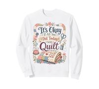 Divertido edredón Crafter Cita It's Okay If All You Did Today Was Sudadera