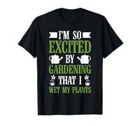 Divertido emocionado mojado mis plantas jardinería amante de las plantas jardinero Camiseta