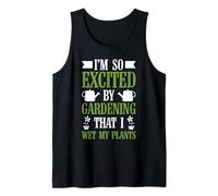 Divertido emocionado mojado mis plantas jardinería amante de las plantas jardinero Camiseta sin Mangas