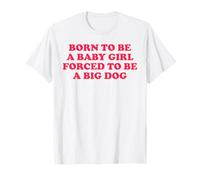 Divertido Eslogan «Nacida para ser una niña obligada a ser un Perro Grande» Camiseta