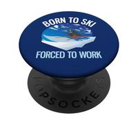 Divertido esquí en Polvo Nacido para Esquiar Forzado a Trabajar PopSockets PopGrip Adhesivo
