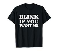 Divertido Estilo de Cita de Humor Blink If You Want Me Camiseta