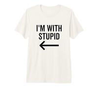 Divertido Estoy con Estúpido Y Flecha Apuntando A La Izquierda Broma Camiseta Premium