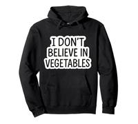 Divertido fanático de la Dieta cetogénica de carnívoros I Don't Believe In Vegetables Sudadera con Capucha
