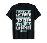 Divertido Fe Cristiana Tantas Oraciones Antes de Cuss You Camiseta