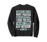 Divertido Fe Cristiana Tantas Oraciones Antes de Cuss You Sudadera