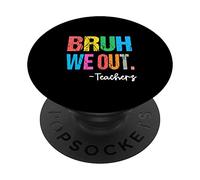 Divertido Fin del Año Escolar Maestro Verano Bruh We out Maestros PopSockets PopGrip Adhesivo