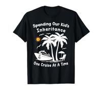 Divertido gastar la herencia de nuestro hijo un crucero a la vez Camiseta