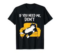 Divertido Gato Negro Humor Sarcástico Perezoso Si Me Necesitas No Camiseta