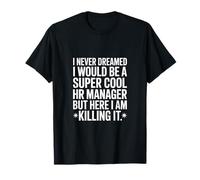 Divertido Gerente de recursos Humanos Diciendo Que Nunca soñé matarlo Camiseta
