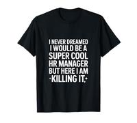 Divertido Gerente de recursos Humanos Diciendo Que Nunca soñé matarlo Camiseta