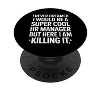 Divertido Gerente de recursos Humanos Diciendo Que Nunca soñé matarlo PopSockets PopGrip Adhesivo