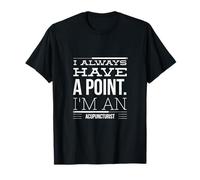 Divertido gráfico acupunturista I Always Have A Point Needle Camiseta
