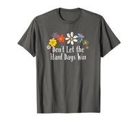 Divertido gráfico de flores con texto en inglés "Don't Let the Hard Days Win Camiseta