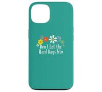 Divertido gráfico de Flores con Texto en inglés Don't Let The Hard Days Win Carcasa para iPhone 13